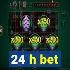 24 h bet